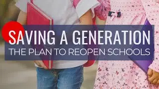 Saving a Generation: The Plan to Reopen Schools