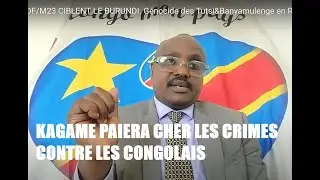 18/2/25 KAGAME PAIERA TR&Egrave;S CHER SES CRIMES CONTRE LE PEUPLE CONGOLAIS