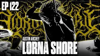 AUSTIN ARCHEY | LORNA SHORE: Black Metal, Breakdowns & Waking The Cadaver Plush Dolls | EP 122