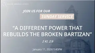 LIVE 20260111 Sunday Service: A Different Power That Rebuilds the Broken Bartizan (2Ki. 2:9)
