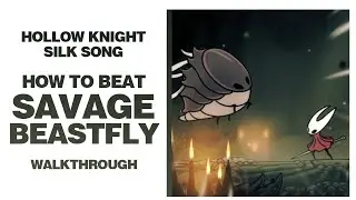 How to Defeat Savage Beastfly in Hollow Knight: Silksong | Boss Fight Guide