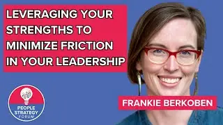 Leveraging Your Strengths to Minimize Friction in Your Leadership