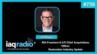 758: Jeff Moore &ndash; RIA President & ATI Chief Acquisitions Officer &ndash; Restoration Industry Update