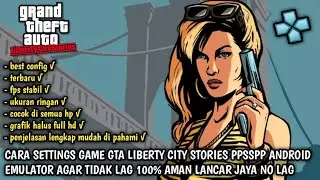 CARA SETTINGS GAME GTA LIBERTY CITY STORIES PPSSPP ANDROID EMULATOR AGAR TIDAK LAG 100% LANCAR JAYA