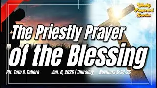 The Priestly Prayer of The Blessing | Numbers 6:24-26 | Ptr. Toto C. Tabora