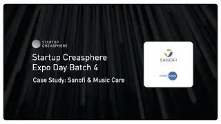 Case Study: Sanofi & Music Care | Startup Creasphere Expo Day Batch 4