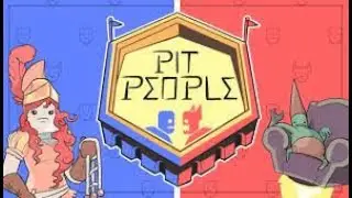 Pit People Part 1