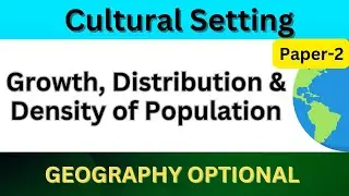 Growth, Distribution & Density of Population | Cultural Setting | UPSC Geography optional Paper 2