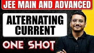 ALTERNATING CURRENT in 1 Shot: All Concepts & PYQs Covered | JEE Main & Advanced