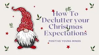 How to declutter your Christmas Expectations.