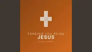 Forever you reign Jesus