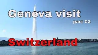 Geneva Switzerland | Geneva Lake | Geneva Lake cruise | Day 1 part 2