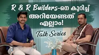 Talk Series | Ar.Abhimanue & MD Rathish K M | R&R Builders Transparency, Experience & Specialties