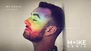Sam Smith - My Oasis ft. Burna Boy (M+ike Remix)