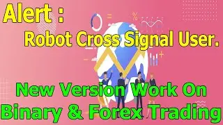 Alert: For Robot Cross Signal User | New Version Work On Binary & Forex Trading Brokers