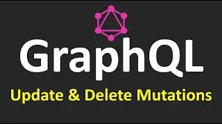 GraphQL Tutorials - 5.Update & Delete Mutations