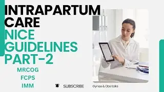 INTRAPARTUM CARE (part-2) NICE GUIDELINES  -MRCOG/FCPS/ IMM