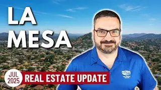 San Diego Real Estate Update - La Mesa - July 2025
