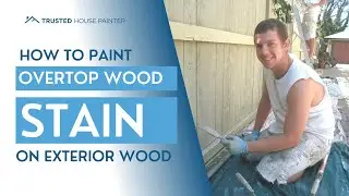 How To Paint Overtop Wood Stain On Exterior Wood