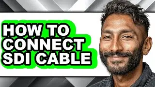 How to Connect Sdi Cable - Full Guide