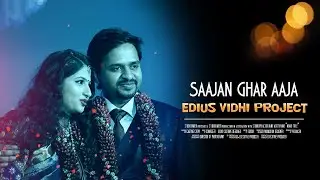 EDIUS Vidhi Cinematic Projects। Saajan Ghar Aaja। 9002992719