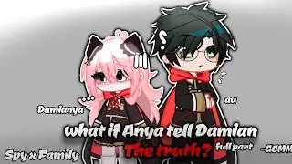 what if anya tell damian the truth?//full part//gcmm//sxf//damianya