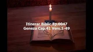 Itinerar Biblic Ep 0047   Geneza Cap 41 Vers 1 49