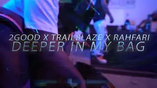 2Good x Trailblaze x Rahfari - Deeper in my Bag (MUSIC VIDEO)