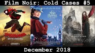 Cold Cases #5: Spider-Man: Into the Spider Verse, Mary Poppins Returns, Mortal Engines | Film Noir