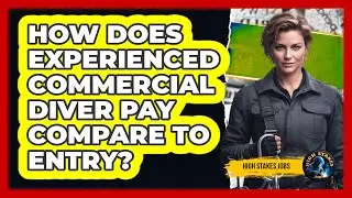 How Does Experienced Commercial Diver Pay Compare To Entry?