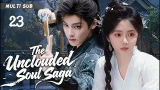 New drama premiere【The Unclouded Soul Saga 逍遥客】▶EP 23 💋 #Hou Minghao#Tan Songyun#Luo Yunxi