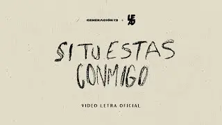 Generación 12 + LEAD I Si Tú Estás Conmigo I VIDEO LETRA OFICIAL | Nueva Música Cristiana 2023