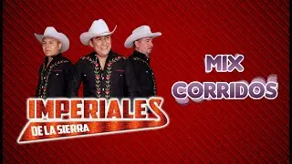 MIX CORRIDOS - IMPERIALES DE LA SIERRA