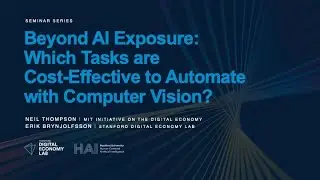 Neil Thompson | Beyond AI Exposure: Which Tasks are Cost-Effective to Automate with Computer Vision?