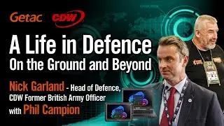 Service, Resilience & Technology in Defence | Getac &times; CDW UK at DSEI UK 2025