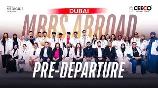 MBBS ABROAD PRE-DEPARTURE BRIEFING PROGRAM | CEECO INTERNATIONAL | DUBAI