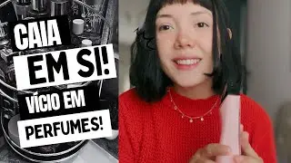 Caia Em Si: Admita seu vício em perfumes o quanto antes!