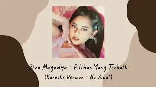 Ziva Magnolya - Pilihan Yang Terbaik (Karaoke Version - No Vocal)