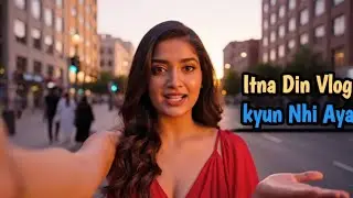 Itna din Vlog Kyun Nhi Aya es vlog ka andar daka 