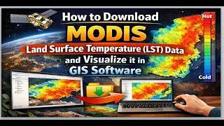 How to download MODIS Land Surface Temperature (LST) Data and Visualize it in GIS Software