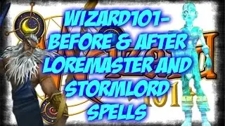 Wizard101 BEFORE & AFTER Loremaster And StormLord Spells! :D