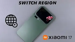 Как изменить регион на Xiaomi 17 Pro
