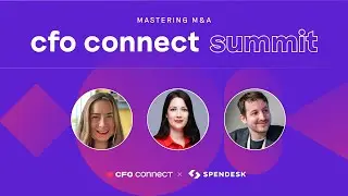 Mastering M&A: Secrets to Successful Mergers and Acquisitions | CFO Connect Summit 2022