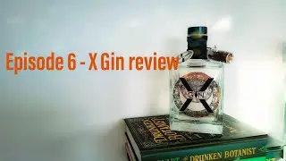 Epi 6 - X-Gin Review - we test out a Belgium gin