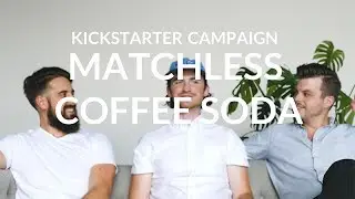 КАМПАНИЯ KICKSTARTER | Matchless Coffee Soda&trade;