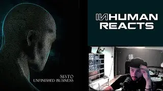 INHUMAN REACTS TO: SISTO - Unfinished Business