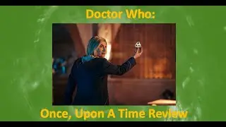 Doctor Who: Once, Upon Time Review.
