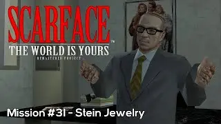 Scarface: The World Is Yours Remastered Project - Mission #31 - Stein Jewelry