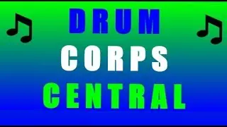 Drum Corps Central:  A Podcast-  June 25th, 2018