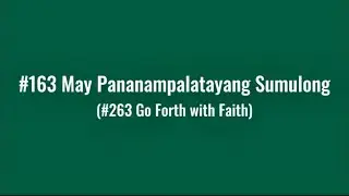 (#163) May Pananampalatayang Sumulong (Tagalog LDS Hymns with lyrics)